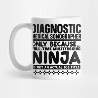 Diagnostic Medical Sonographer Ninja Mug